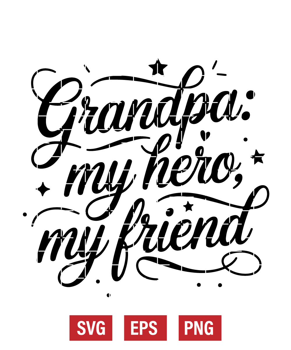 Grandpa: My Hero, My Friend Svg
