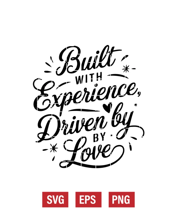 Built with Experience, Driven by Love Svg