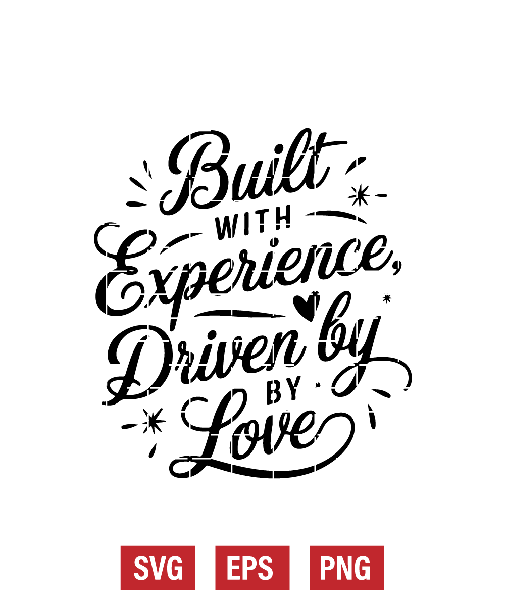 Built with Experience, Driven by Love Svg