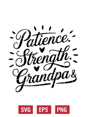Patience. Strength. Grandpa. Svg