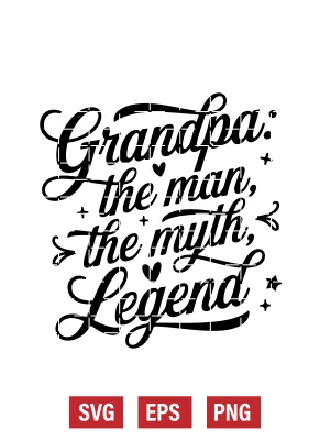 Grandpa: The Man, The Myth, The Legend Svg