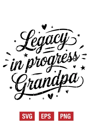 Legacy in Progress – Grandpa Svg