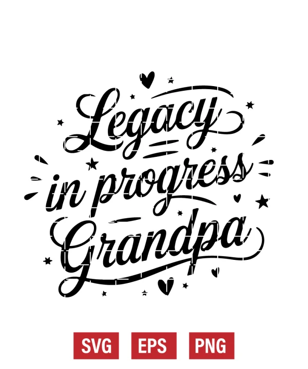 Legacy in Progress – Grandpa Svg