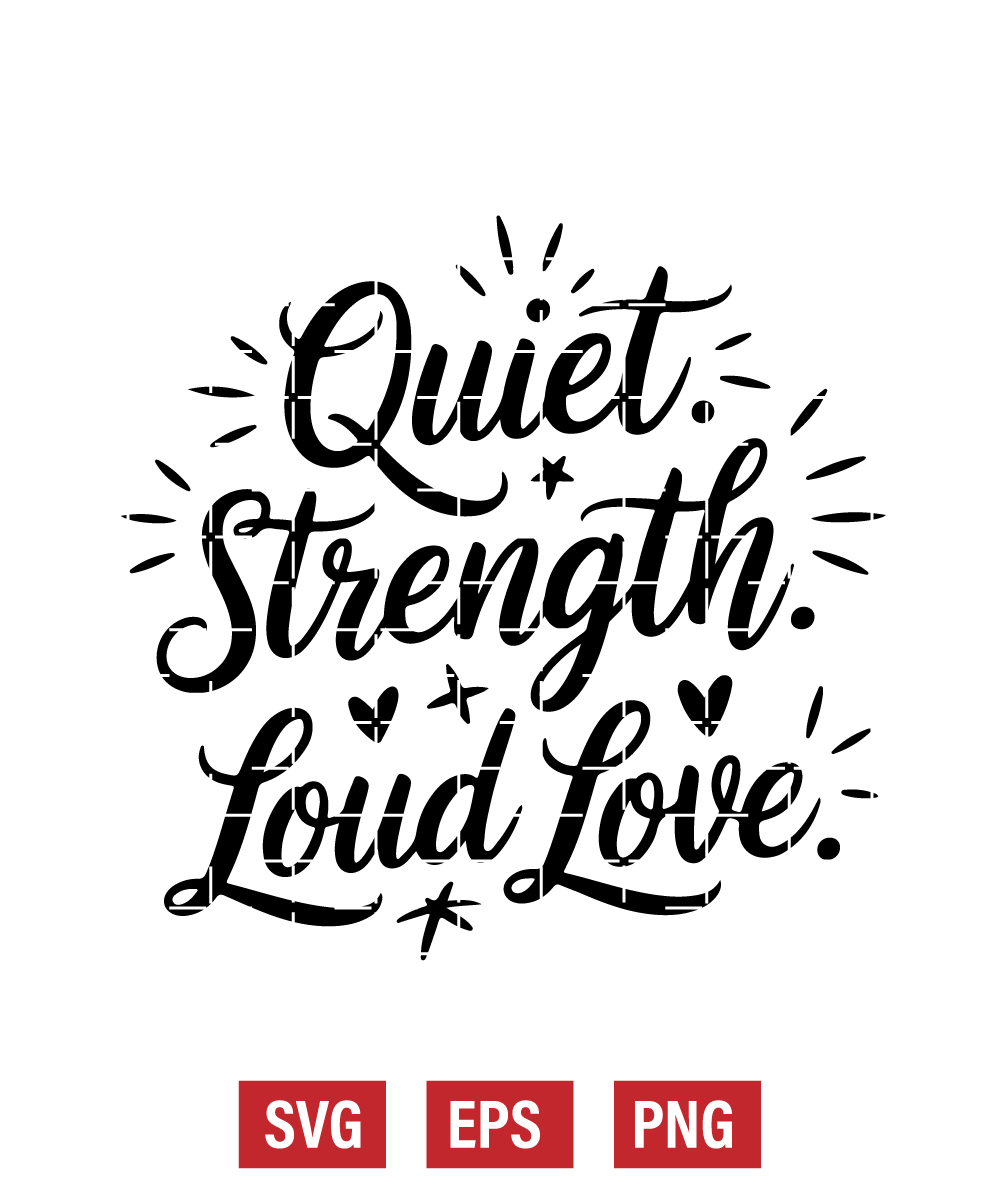 Quiet Strength. Loud Love. Svg