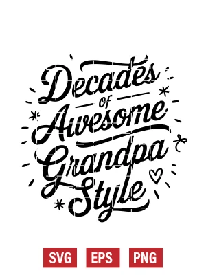 Decades of Awesome – Grandpa Style Svg
