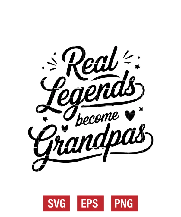 Real Legends Become Grandpas Svg