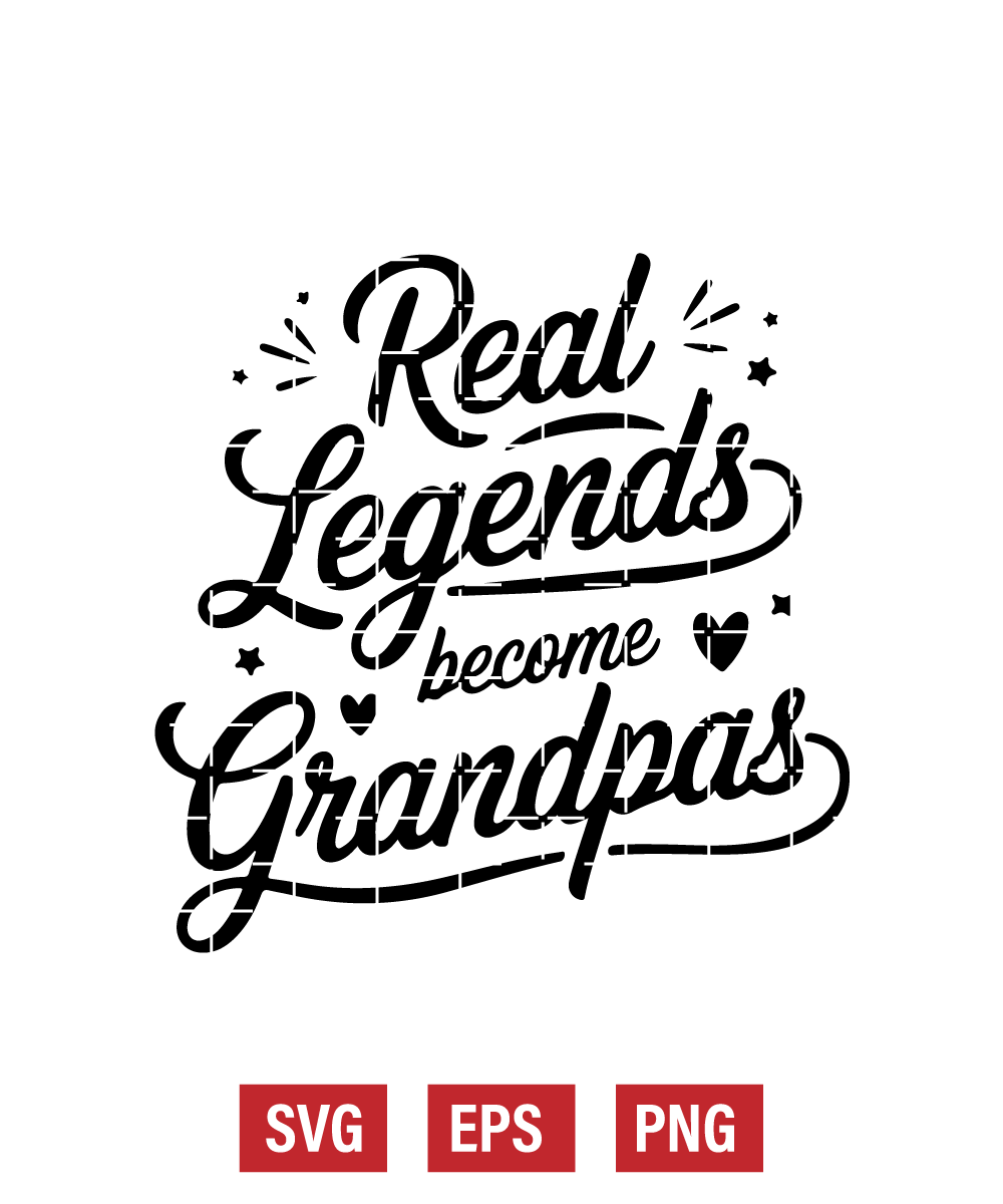 Real Legends Become Grandpas Svg