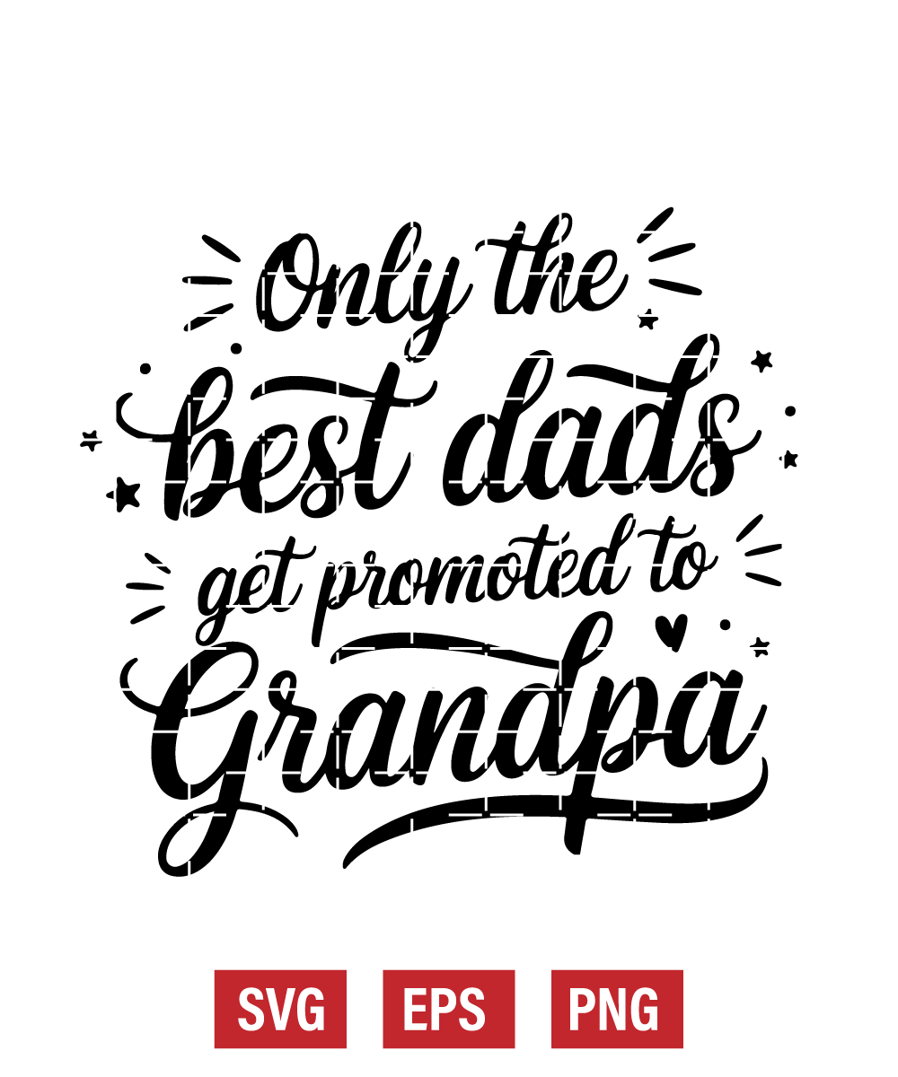 Only the Best Dads Get Promoted to Grandpa Svg