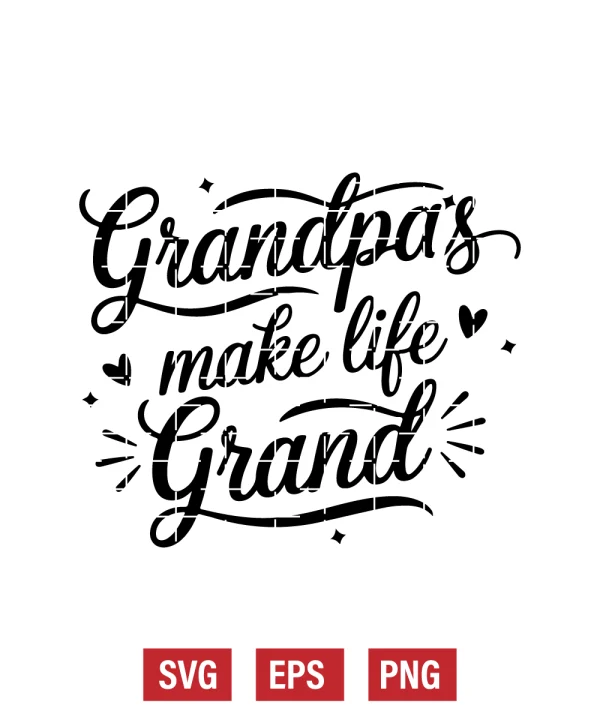 Grandpas Make Life Grand Svg