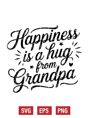 Happiness is a Hug from Grandpa Svg