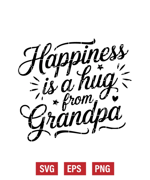 Happiness is a Hug from Grandpa Svg