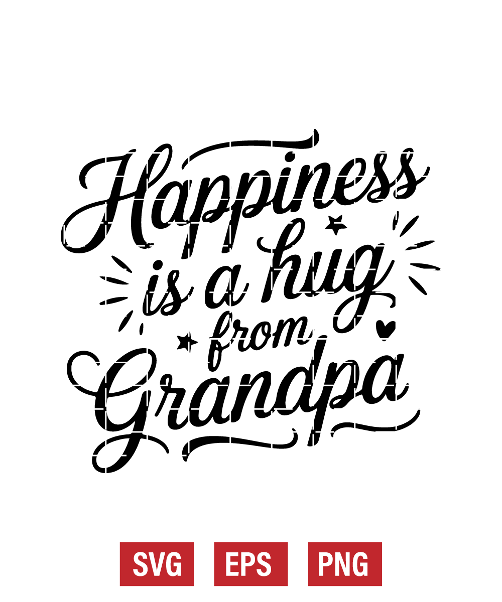 Happiness is a Hug from Grandpa Svg