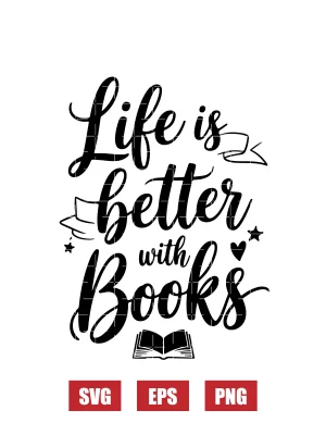 Life Is Better With Books Svg