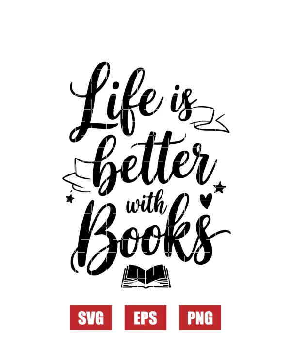 Life Is Better With Books Svg