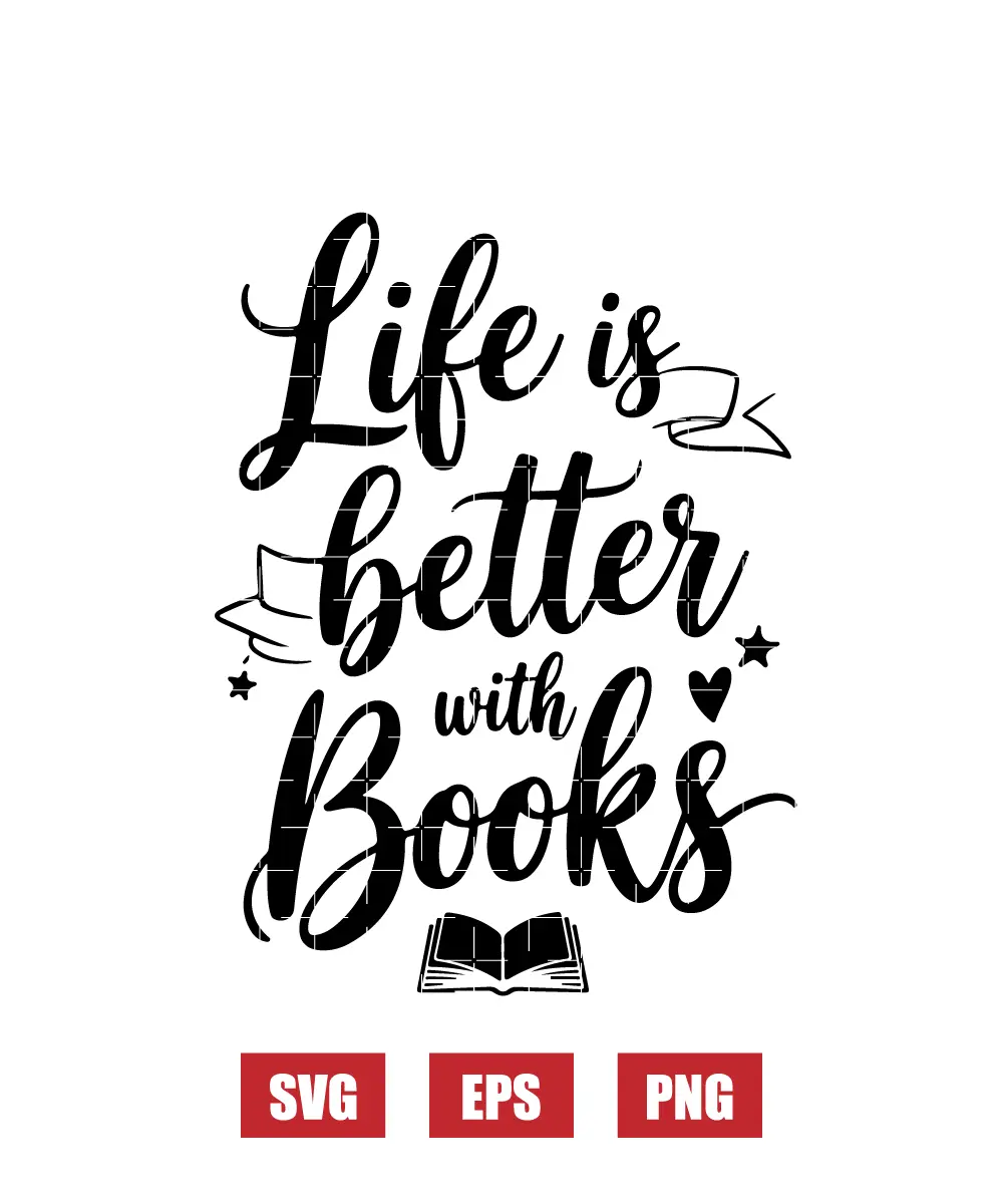 Life Is Better With Books Svg