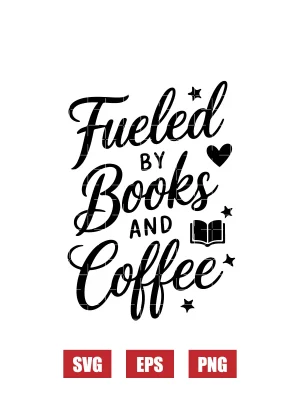 Fueled by Books and Coffee Svg