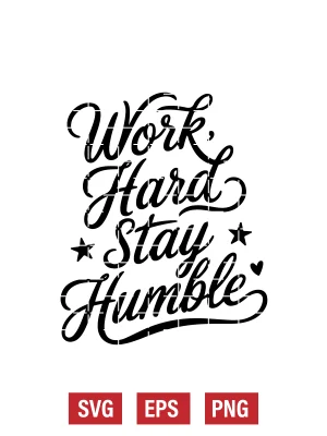 Work Hard, Stay Humble Svg