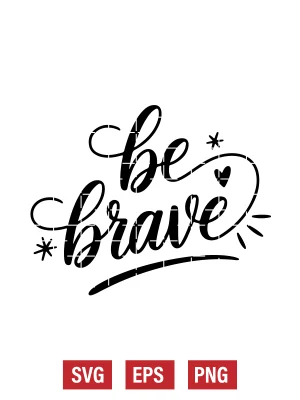 Be Brave Svg