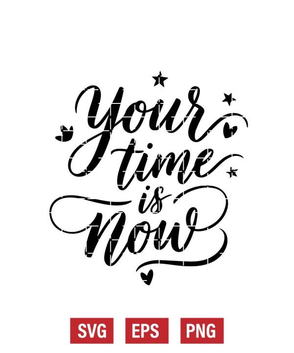 Your Time is Now Svg