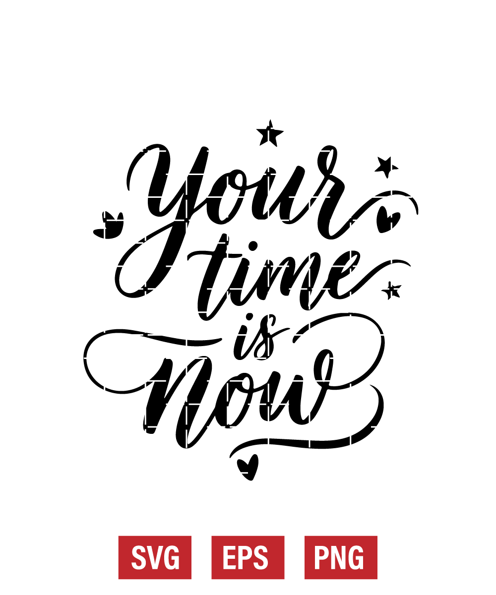 Your Time is Now Svg