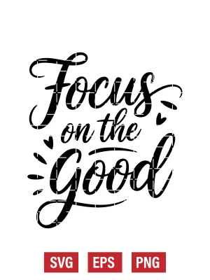 Focus on the Good Svg