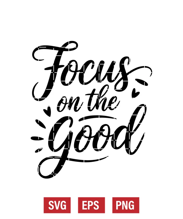 Focus on the Good Svg