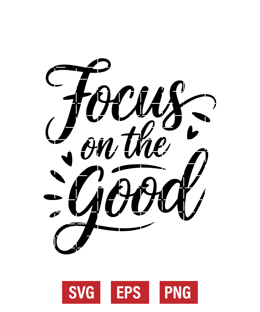 Focus on the Good Svg