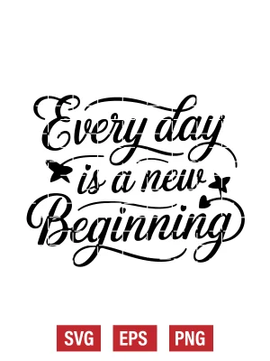 Every Day is a New Beginning Svg