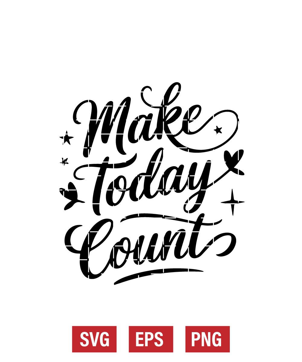 Make Today Count Svg