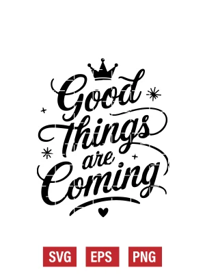 Good Things Are Coming Svg