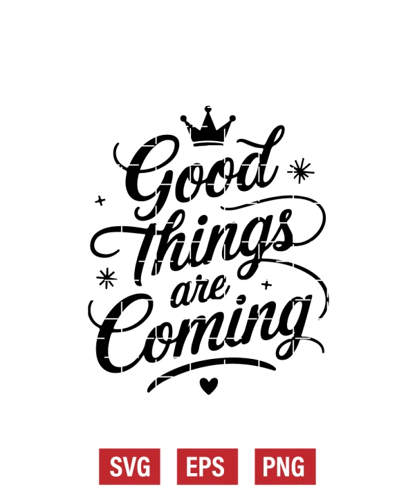 Good Things Are Coming Svg