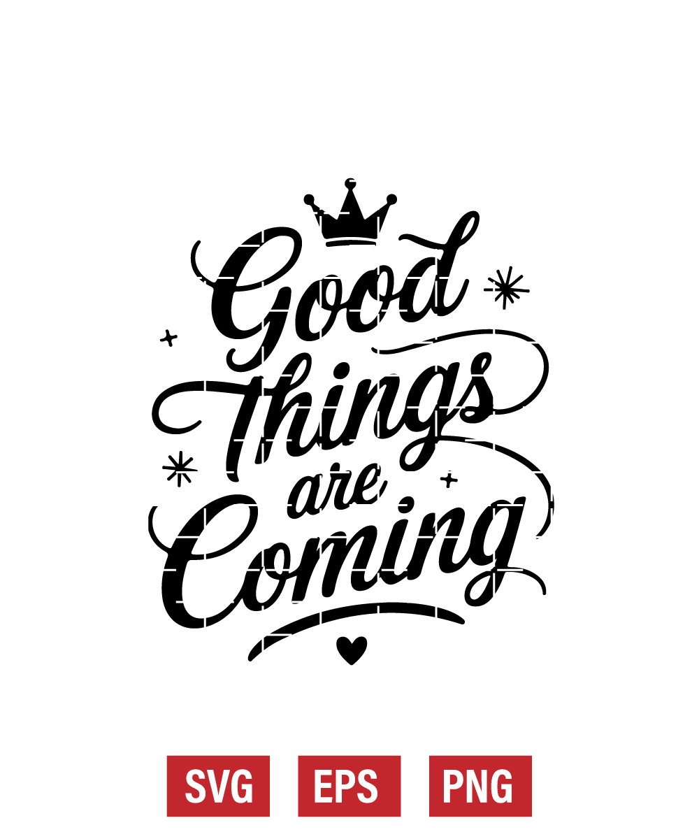 Good Things Are Coming Svg