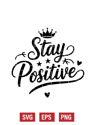 Stay Positive Svg
