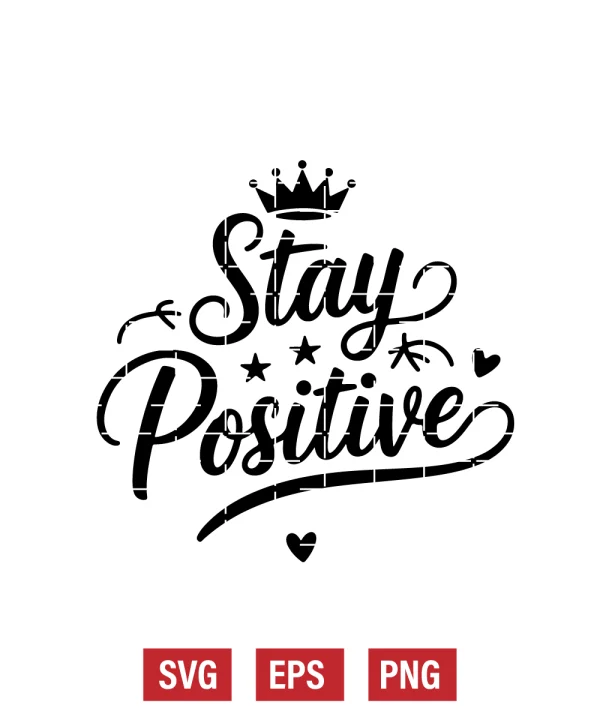 Stay Positive Svg