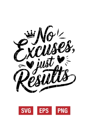 No Excuses, Just Results Svg