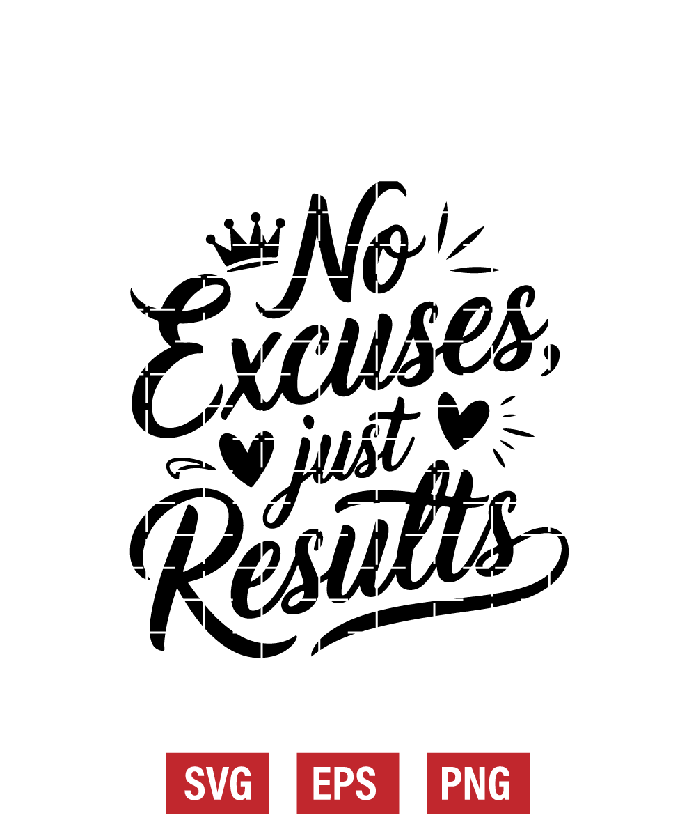 No Excuses, Just Results Svg