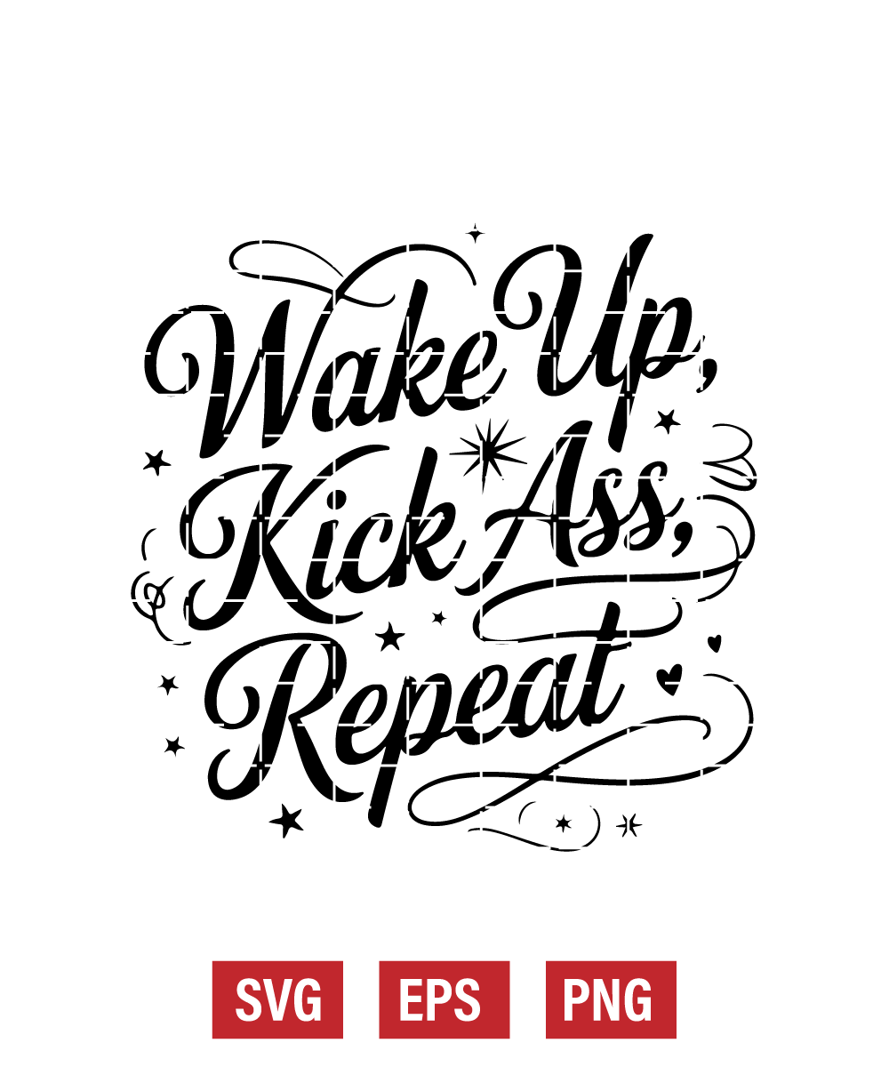 Wake Up, Kick Ass, Repeat Svg