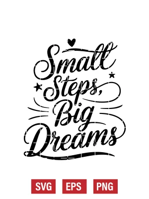 Small Steps, Big Dreams Svg