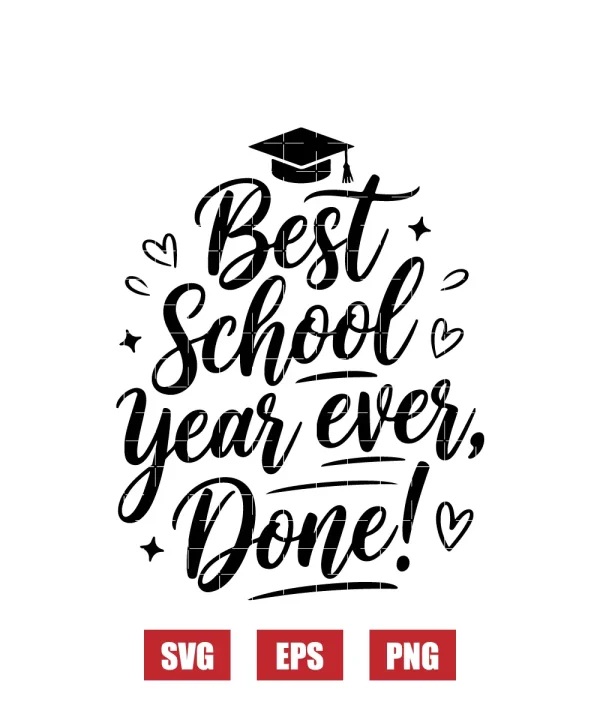 Best School Year Ever, Done! Svg