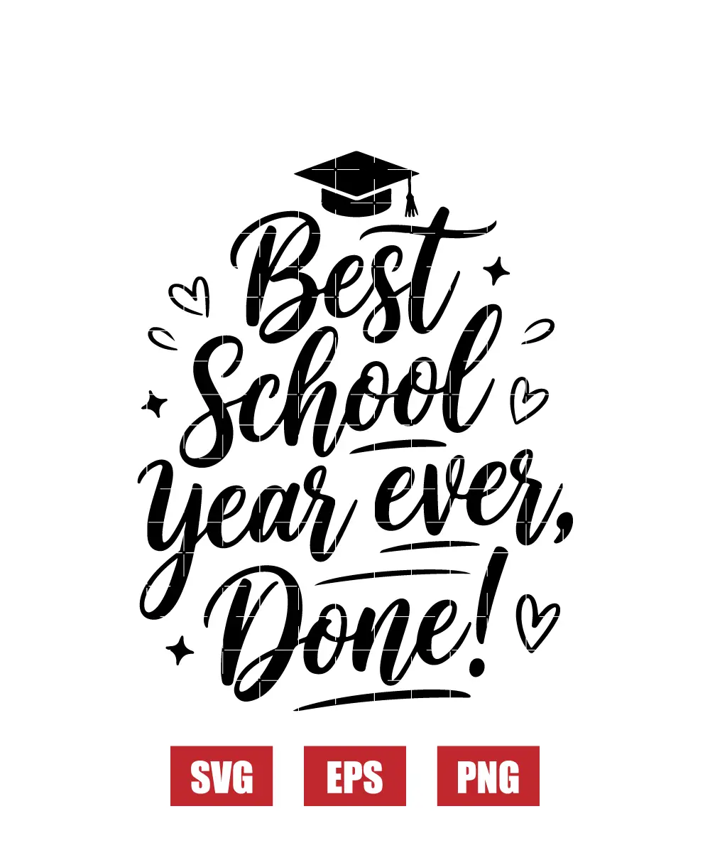 Best School Year Ever, Done! Svg
