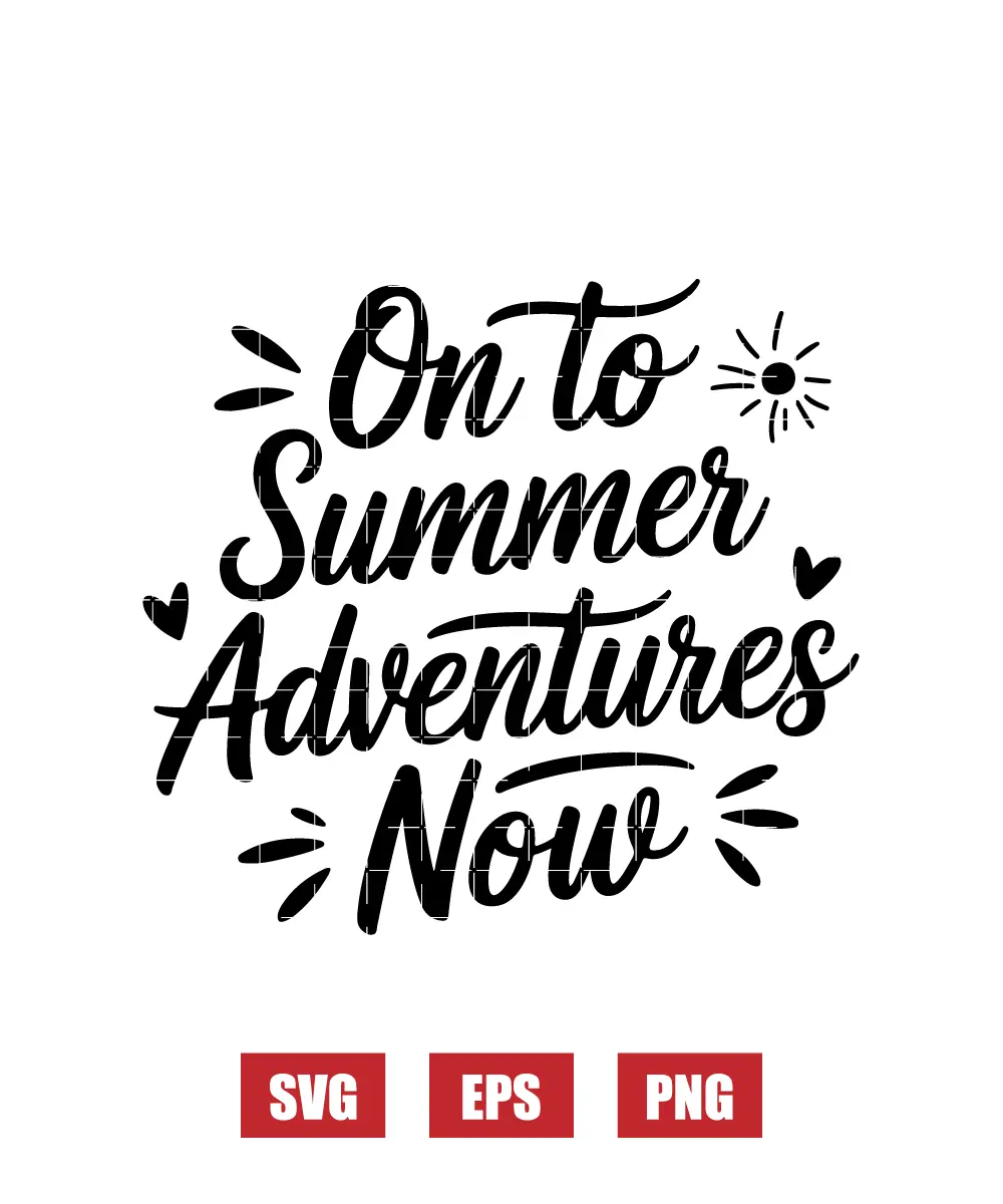On To Summer Adventures Now Svg