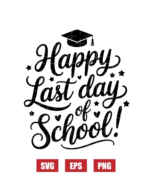 Happy Last Day Of School! Svg