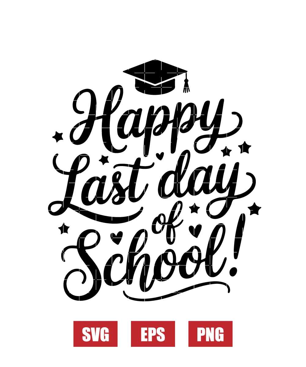 Happy Last Day Of School! Svg