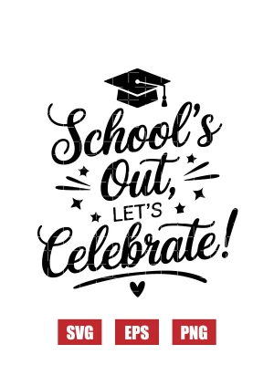 School's Out, Let's Celebrate! Svg
