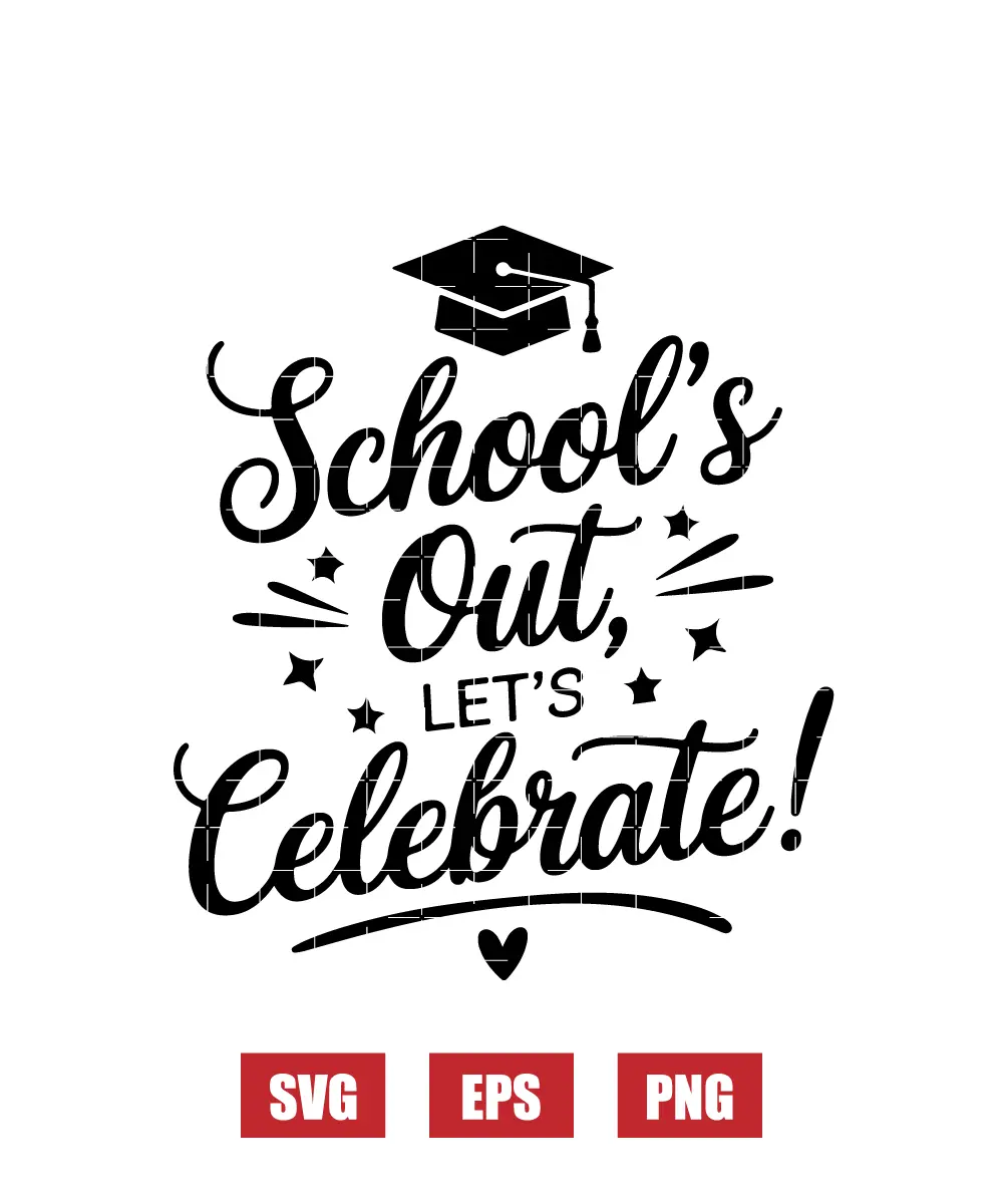 School's Out, Let's Celebrate! Svg