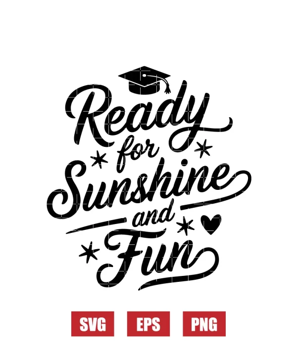Ready For Sunshine and Fun Svg