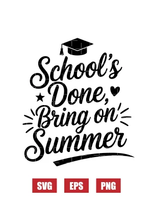 School's Done, Bring On Summer Svg