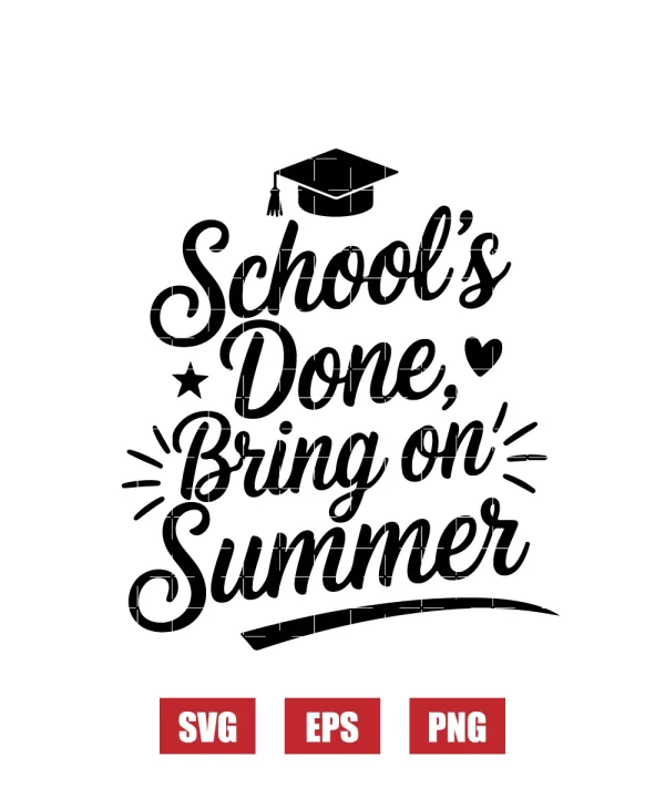School's Done, Bring On Summer Svg