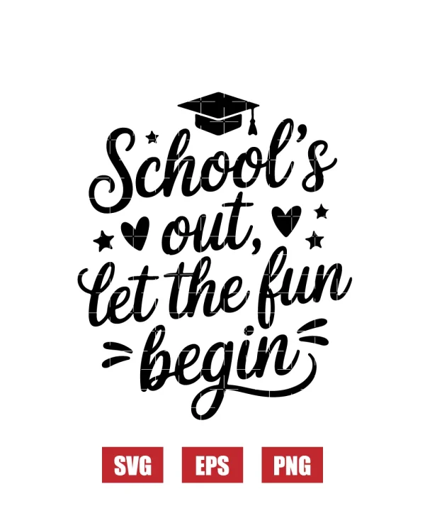 School's Out, Let The Fun Begin Svg