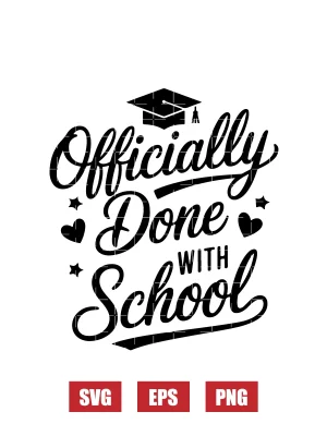 Officially Done With School Svg